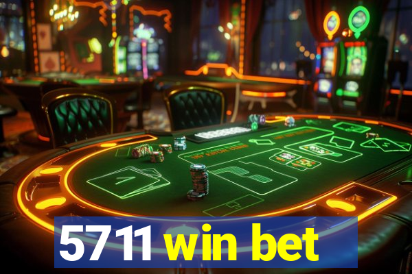 5711 win bet